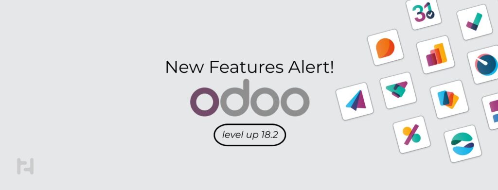 Unlock Business Efficiency with Odoo 18.2 – H2Solutions Brings You the Latest Updates